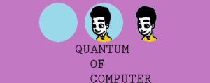 Quantum of Computer